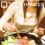 QxQ IMAGES 021 Sukiyaki & Nabe �m�����Ă�����n